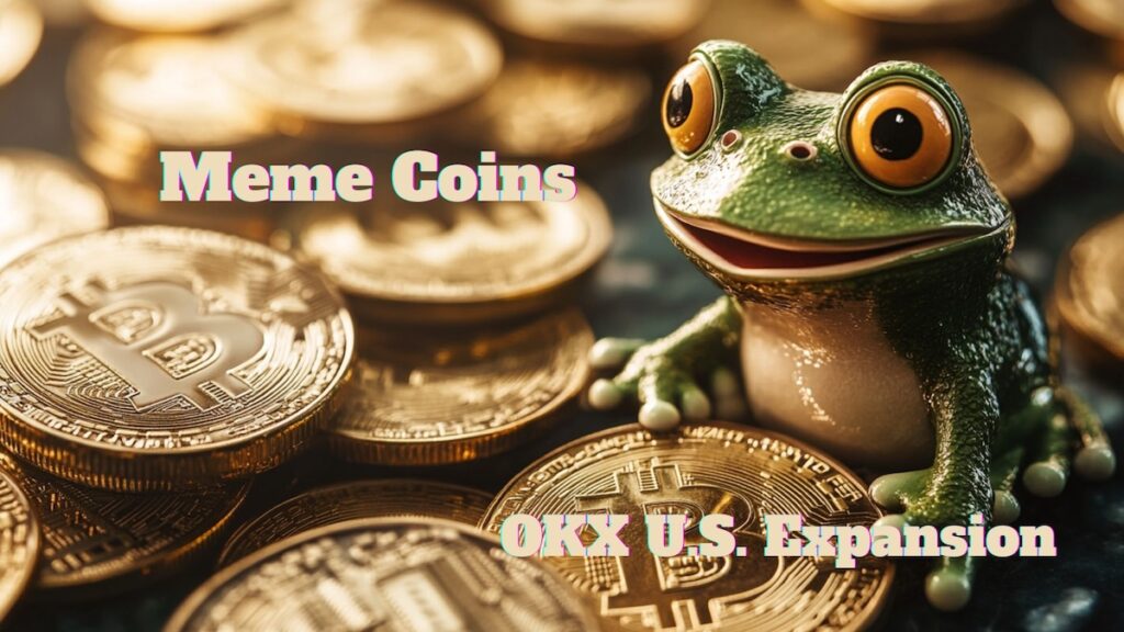OKX Enters US Market: Could It Ignite a Meme Coin Surge? OKX Enters US Market Could It Ignite a Meme Coin