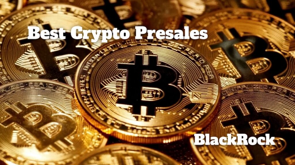 Top Crypto Presales: Bitcoin Resurgence According to BlackRock Top Crypto Presales Bitcoin Resurgence According to BlackRock