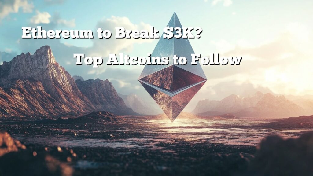Will Ethereum Surge Past 3K Top Altcoins Eye Movement