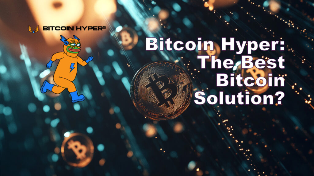 Explore Bitcoin Hyper’s $11M Presale: Top Solution Today Explore Bitcoin Hypers 11M Presale Top Solution Today